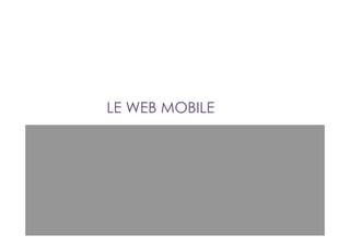 LE WEB MOBILE
 