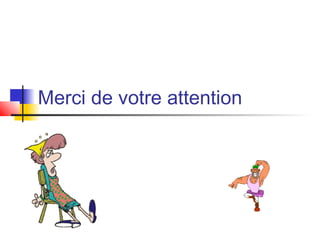 Merci de votre attention
 