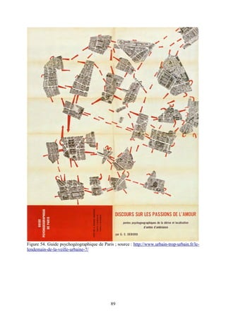 Figure 54. Guide psychogéographique de Paris ; source : http://www.urbain-trop-urbain.fr/le-
lendemain-de-la-veille-urbaine-7/




                                            89
 