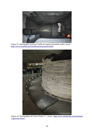 Figure 55. photographie du projet Truffle de l'agence Ensamble studio; source :
http://www.ensamble.info/actualizacion/projects/truffle.




Figure 56. Photographie du Fossé Charles V ; source : http://www.urbamedia.com/lurbalade-
1-gare-aux-fosses



                                             90
 