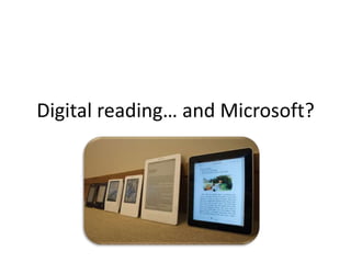 Digital reading… and Microsoft?  