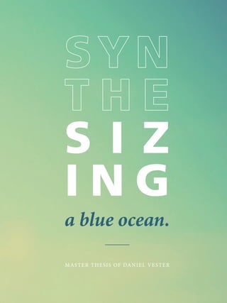 S I Z
I N G
a blue ocean.
MASTER THESIS OF DANIEL VESTER
 