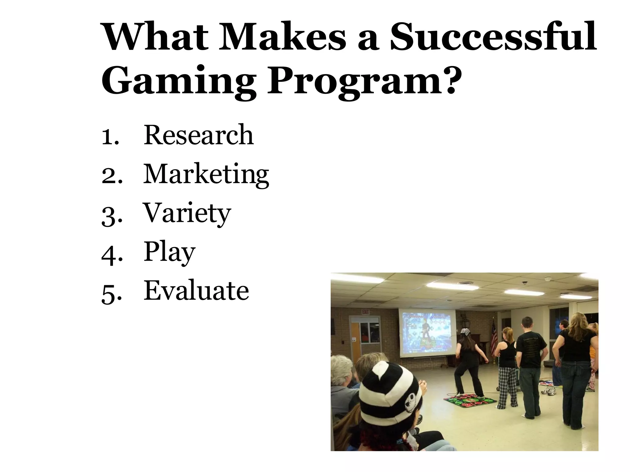 What Makes a Successful Gaming Program? Research Marketing Variety Play Evaluate   
