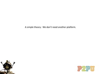 A simple theory: We don’t need another platform.