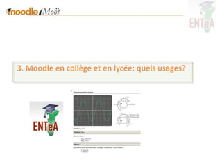 3. Moodle en collège et en lycée: quels usages?
 