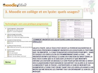 3. Moodle en collège et en lycée: quels usages?


Technologie: vers une pratique progressive




3ème
 