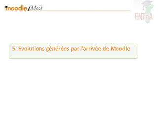 5. Evolutions générées par l’arrivée de Moodle
 