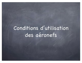 Conditions d’utilisation
des aéronefs
 