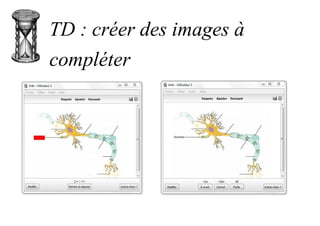 TD : créer des images à
compléter
 