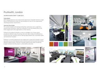 PruHealth, London
20 GRACECHURCH STREET: 12,000 SQ.FT.

CHALLENGES:
With ongoing expansion and a lease break opportunity, PruHealth selected a single
floor on 20 Gracechurch Street for new workplace to cater for the organisations
developing business requirements.

CREATIVE SOLUTIONS:
The solution enabled rationalising existing floor-split teams onto a single floor,
improve team interaction, while their relocation to the City allowed them to be
better aligned with other organisations in their industry.

M Moser has enabled PruHealth to create an intelligent use of space which
provides for efficient styles of working. Two main desk clusters are buffered by a
central social hub, around an atrium offering large breakout flex, touchdown space
and refreshment facilities.

M Moser's successful appointment was largely due to capturing PruHealth’s brand
and vision, as our prime objective was to minimise work and use what the building
offered to define spaces, maximise on growth opportunities while considering
budget limitations and the project’s sustainability credentials.




34
 