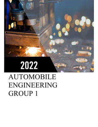 AUTOMOBILE
ENGINEERING
GROUP 1
 