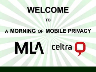 WELCOME
TO

A

MORNING OF MOBILE PRIVACY

 