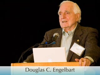 Douglas C. Engelbart

 