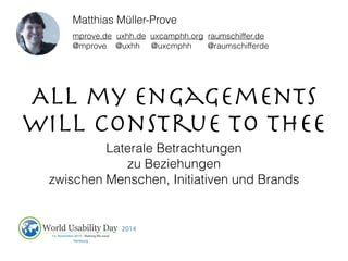 All my engagements
will construe to thee
by @mprove #wudhh14
 