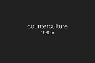 counterculture 
1960er
 