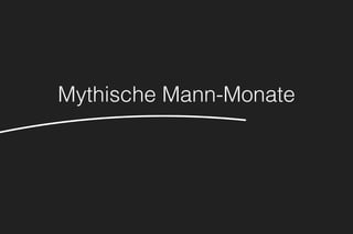 Mythische Mann-Monate
 