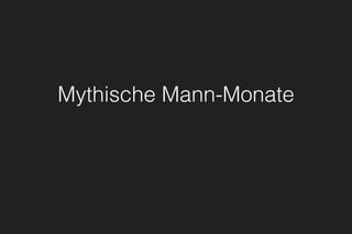 Mythische Mann-Monate
 