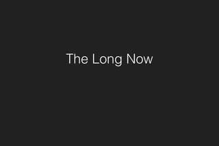 The Long Now
 