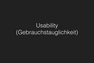 Usability
(Gebrauchstauglichkeit)
 