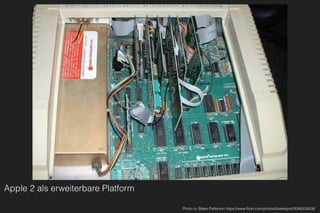 Apple 2 als erweiterbare Plattform
Photo cc Blake Patterson https://www.ﬂickr.com/photos/blakespot/3048359508/
 