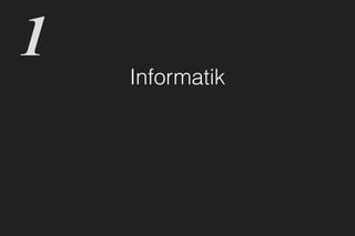Informatik
1
 
