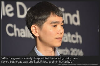 “After the game, a clearly disappointed Lee apologized to fans, 
saying that today was Lee Sedol’s loss and not humanity’s.”
https://gogameguru.com/alphago-shows-true-strength-3rd-victory-lee-sedol/
 