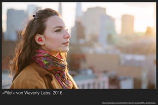 »Pilot« von Waverly Labs, 2016
http://mashable.com/2016/05/17/pilot-translate/#Mb_Z1JMc0ZqJ
 