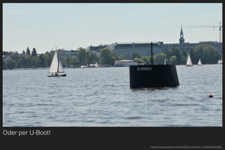 Oder per U-Boot!
https://www.facebook.com/U-POOLYLogbuch-411685098852086/
 