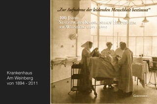 Krankenhaus 
Am Weinberg 
von 1894 - 2011
photo cc mprove
 