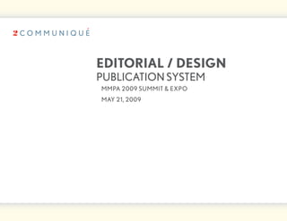 editorial / design
Publication system
mmPa 2009 summit & exPo
may 21, 2009
 