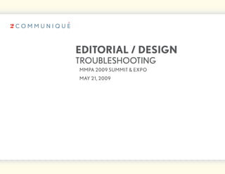 editorial / design
troubleshooting
	 mmPA	2009	summit	&	exPo
	 mAy	21,	2009
 