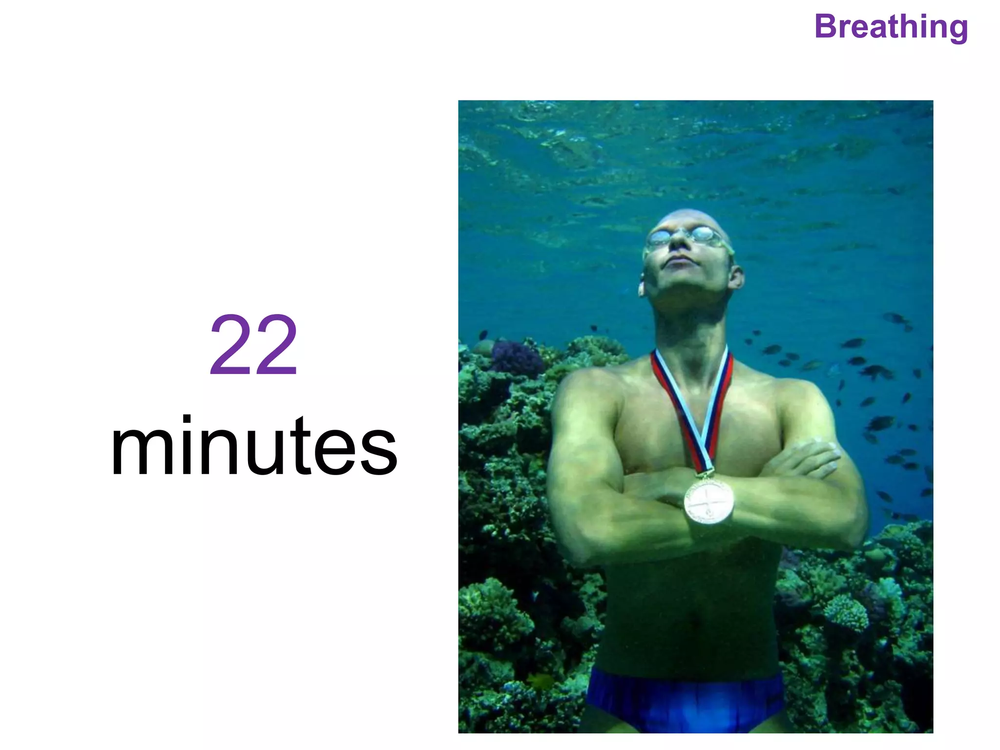 22
minutes
Breathing
 