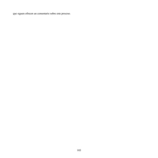 que siguen ofrecen un comentario sobre este proceso.
103
 