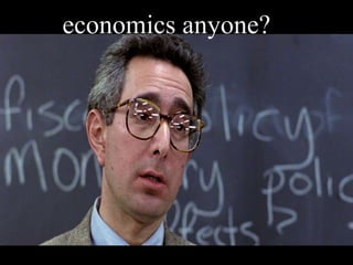 economics anyone?
 