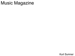Music Magazine Kurt Sumner 