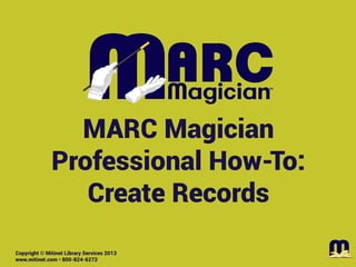 Mitinet MARC Magician Pro How-To: Create Records