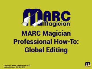 Mitinet MARC Magician Pro How-To: Global Editing