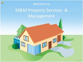 Welcome to
M&M Property Services &
    Management
 