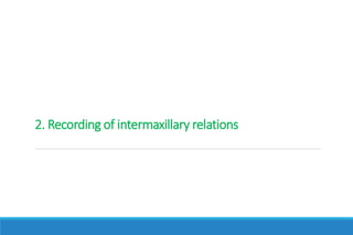 2. Recording of intermaxillary relations
 