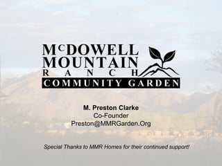 M. Preston Clarke
Co-Founder
Preston@MMRGarden.Org
Special Thanks to MMR Homes for their continued support!
 
