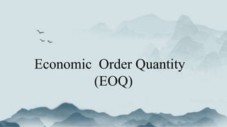 Economic Order Quantity
(EOQ)
 