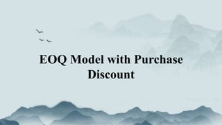 EOQ Model with Purchase
Discount
 