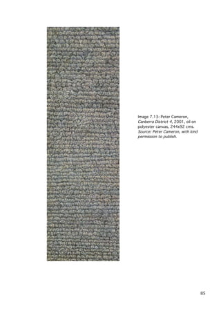 Image 7.13: Peter Cameron,
Canberra District 4, 2001, oil on
polyester canvas, 244x92 cms.
Source: Peter Cameron, with kind
permission to publish.

	
  

85	
  

 