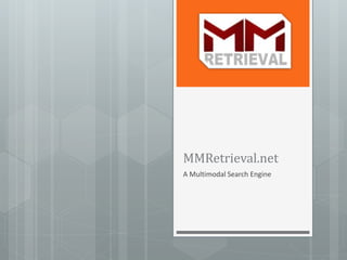 MMRetrieval.net
A Multimodal Search Engine
 