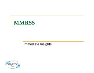 MMRSS


  Immediate Insights
 