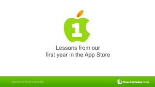 Lessons from our
                                               first year in the App Store



Lessons from our first year in the App Store
 