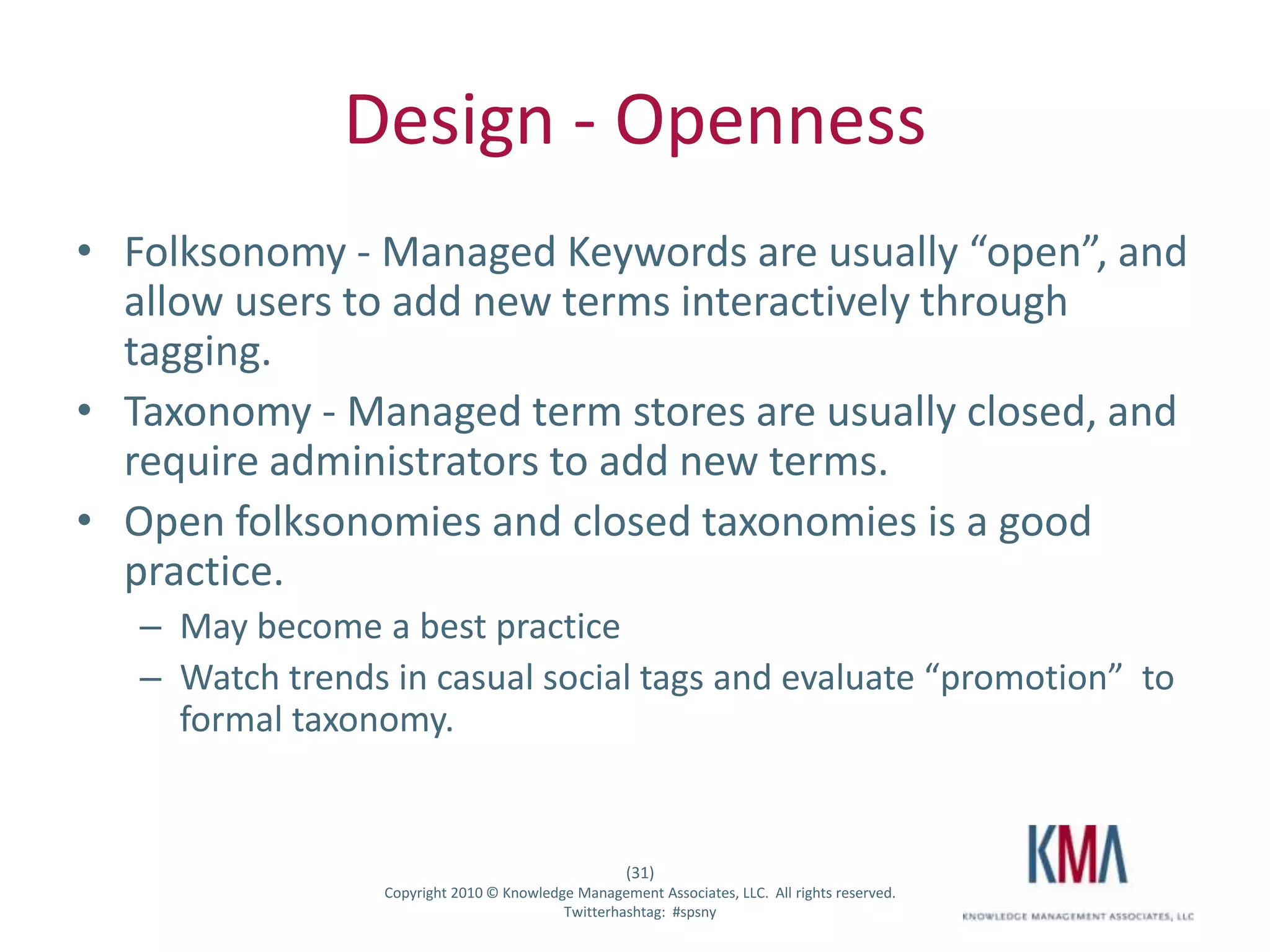 Design - SecuritySecurity is limited to the term set level All child terms inherit this visibility settingWhat you can’t do is this:Tag (Viewers)Northwind (Andy & Bob)Contoso (All Employees)Oracle (Executive Team Only)