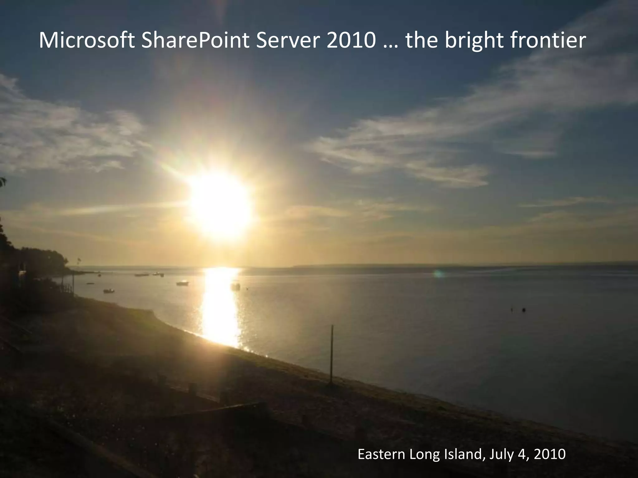 Microsoft SharePoint Server 2010 … the bright frontier