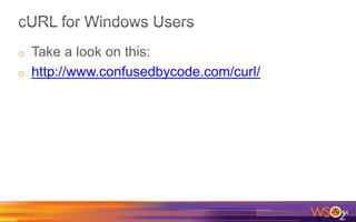 o Take a look on this:
o http://www.confusedbycode.com/curl/
14
 