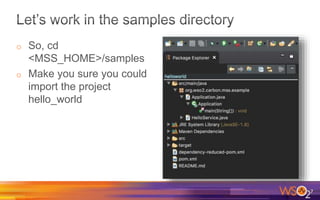 o So, cd
<MSS_HOME>/samples
o Make you sure you could
import the project
hello_world
7
 